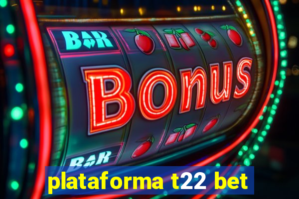 plataforma t22 bet